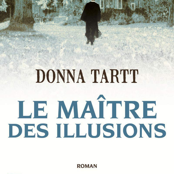 Le maître des illusions - Donna Tartt - Les livres de Maya