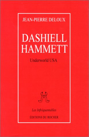 Livre ISBN 2268018296 Les infréquentables : Dashiell Hammett, underworld USA (Jean-Pierre Deloux)