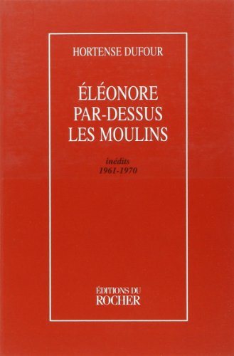 Livre ISBN 2268026914 Éléonore par-dessus les moulins (Inédits 1961-1970) (Hortense Dufour)
