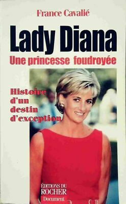 Lady Diana, une princesse foudroyée : Histoire d'un destin d'exception - France Cavalier