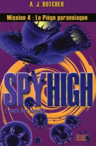 Livre ISBN 2268059189 Spy High : L'école des espions # 4 : Le piège paranoïaque (A.J. Butcher)