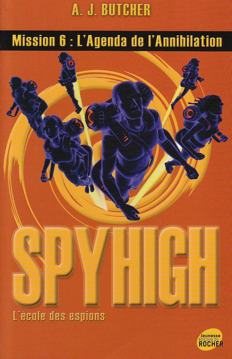 Livre ISBN 2268062082 Spy High : L'école des espions # 6 : L'agenda de l'annihilation (A.J. Butcher)