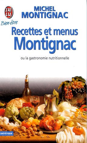 1 : Recettes et menus Montignac ou la gastronomie nutritionnelle - Michel Montignac