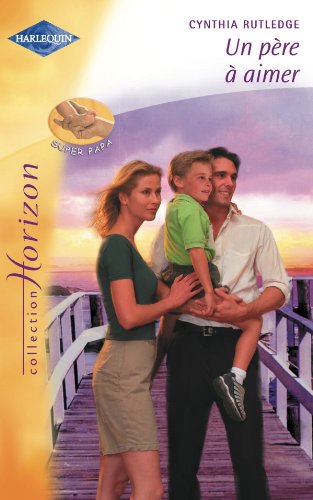 Livre ISBN 2280145200 Horizon (Harlequin) # 833 : Un père à aimer (Cynthi Rutledge)