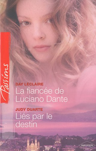 Passions (Harlequin) # 234 : La fiancée de Luciano Dante – Liés par le destin - Day Leclaire