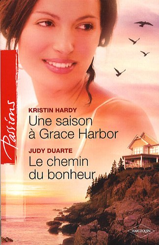 Passions (Harlequin) # 108 : Une saison à Grace Harbor – Le chemin du bonheur - Kristin Hardy