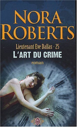 Lieutenant Ève Dallas # 25 : L'art du crime - Nora Roberts