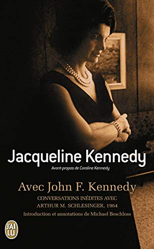 Avec John F. Kennedy : Conversations inédites avec Arthur M.Schlesinger, 1964 - Jacqueline Kennedy