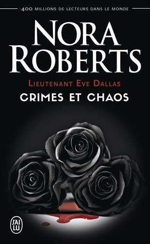 Lieutenant Ève Dallas : Crimes et chaos - Nora Roberts