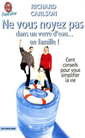 Livre ISBN 2290310050 Ne vous noyez pas dans un verre d'eau… en famille! : Cent conseils pour vous simplifier la vie (Richard Carlson)