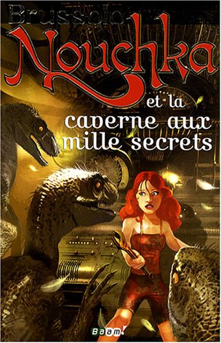 Nouchka et la caverne aux mille secrets - Serge Brussolo