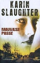 Mauvaise passe - Karin Slaughter