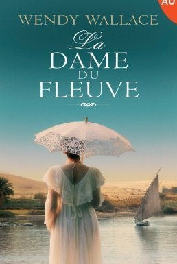 La dame du fleuve - Wendy Wallace