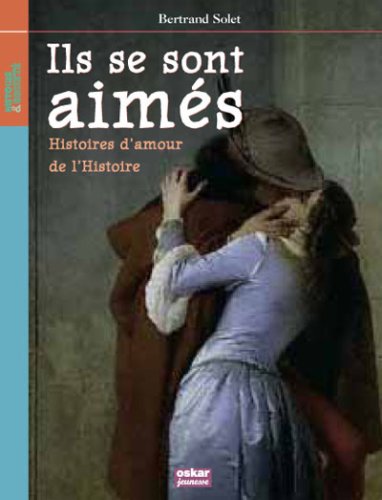 Livre ISBN 2350003841 Ils se sont aimés : Histoires d'amour de l'histoire (Bernard Solet)