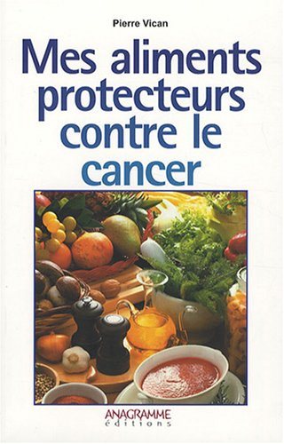 Livre ISBN 2350351637 Mes aliments contre le cancer (Pierre Vican)