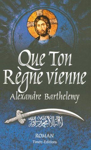 Livre ISBN 2354010141 Que ton règne vienne (Alexandre Barthelemy)