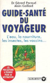 Livre ISBN 2501021444 Guide-Santé du voyageur : L'eau, la nourriture, les insectes, les vaccins… (Dr Gérard Pacaud)