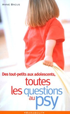 Livre ISBN 2501035550 Toutes les questions au psy : Des tout-petits aux adolescents (Anne Bacus)