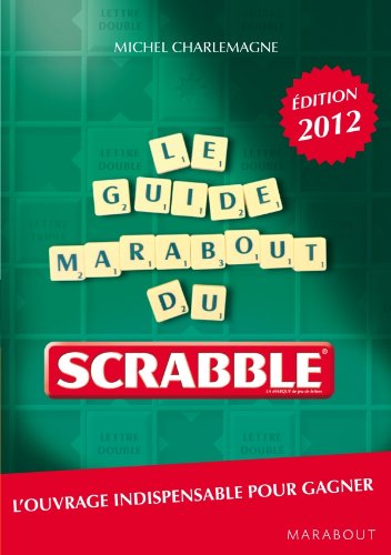Marabout Jeux : Le guide Marabout du Scrabble (Édition 2012) - Michel Charlemagne