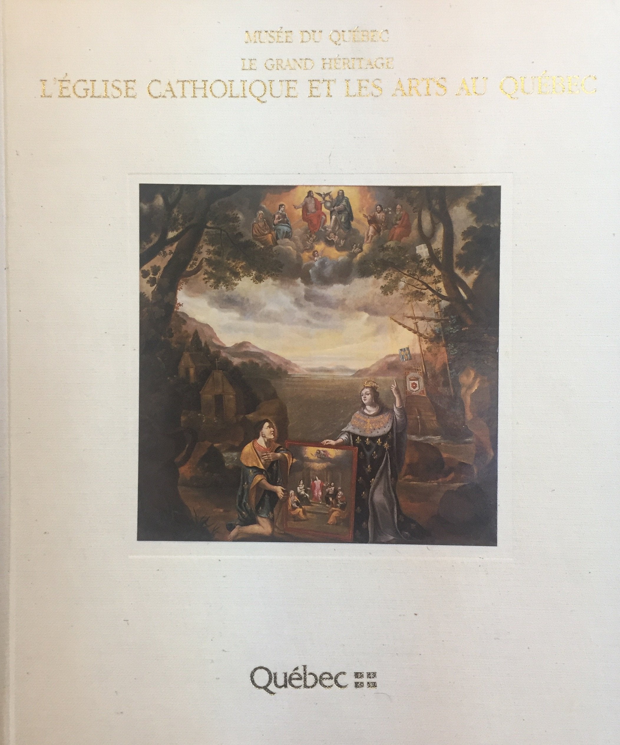 Livre ISBN 2551089077 Musée du Québec, Le grand héritage : L'Église catholique et les arts au Québec