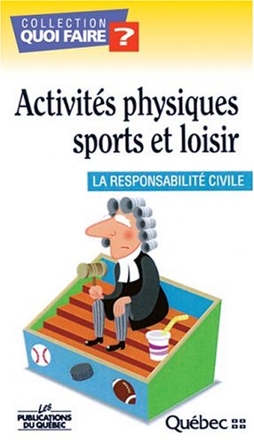 Livre ISBN 2551162505 Quoi faire? : Activités physiques sports et loisir : La resposabilité civile (Diane Lajoie)