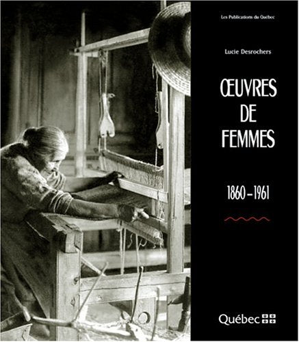 Livre ISBN 2551195993 Oeuvres de femmes 1860-1961 (Lucie Desrochers)