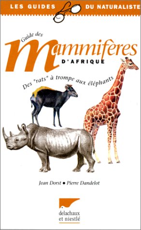 Les guides du naturaliste : Guide des mammifères d'Afrique - Pierre Dandelot