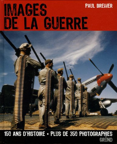 Livre ISBN 2700012585 Images de guerre : 150 ans d'histoire, plus de 350 photographies (Paul Brewer)