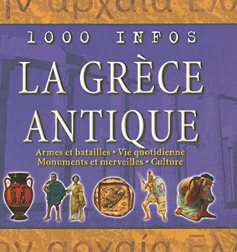 Livre ISBN 270002317X La grèce antique : Armes et batailles, vie quotidienne, monuments et merveilles, culture