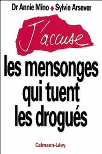 Livre ISBN 2702125212 J'accuse les mensonges qui tuent les drogues (Dr Annie Mino)