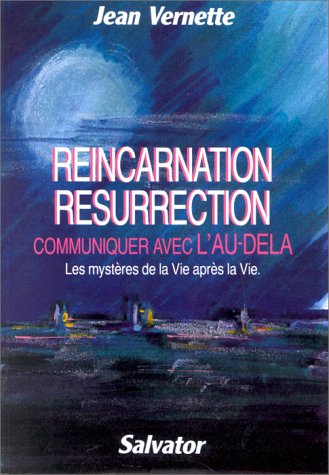 Livre ISBN 2706701129 Réincarnation, résurrection : communiquer avec l'au-délà, les mystères de la vie après la vie (Jean Vernette)