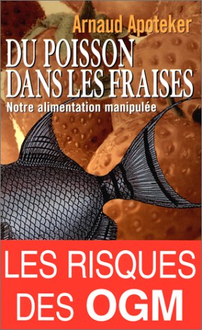 Livre ISBN 2707130311 Du poisson dans les fraises : Notre alimentation manipulée (les risques des OGM) (Arnaud Apoteker)