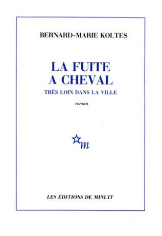 Livre ISBN 2707306924 La fuite à cheval très loin dans la ville (Bernard-Marie Koltes)