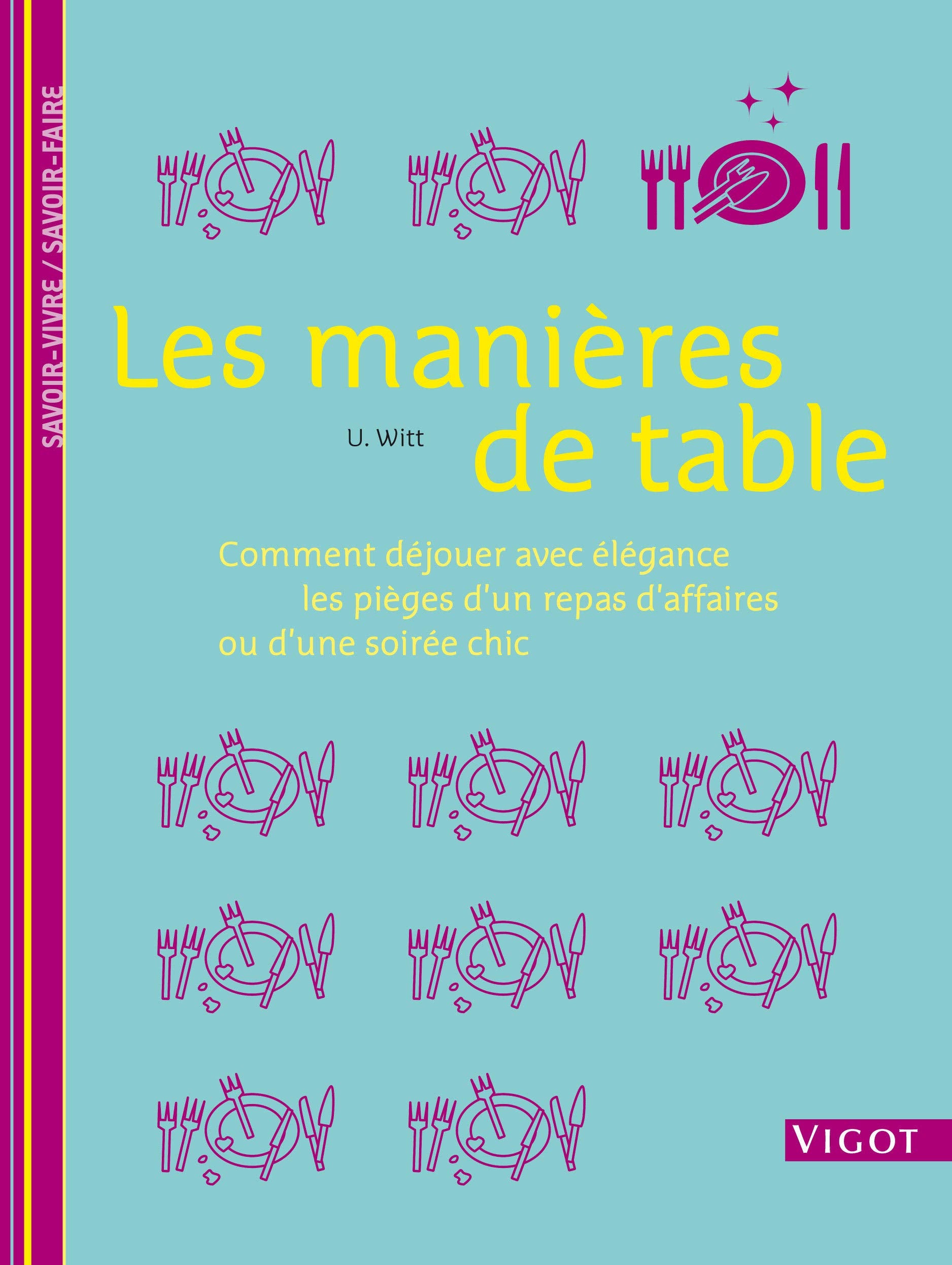 Livre ISBN 2711418650 Les manières de table : Comment déjouer avec élégance les pièges d'un repas d'Affaires ou d'une soirée chic (E. Witt)