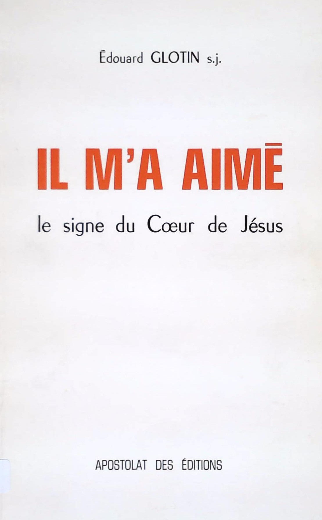Livre ISBN 2712200659 Il m'a aimé : Le signe du Coeur de Jésus (Édouard Glotin S.J)