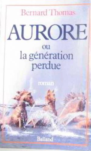Livre ISBN 2715804563 Aurore ou la génération perdue (Bernard Thomas)
