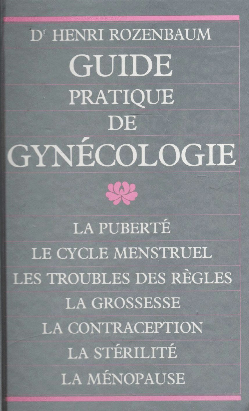 Guide pratique de gynécologie - Henri Rozenbaum