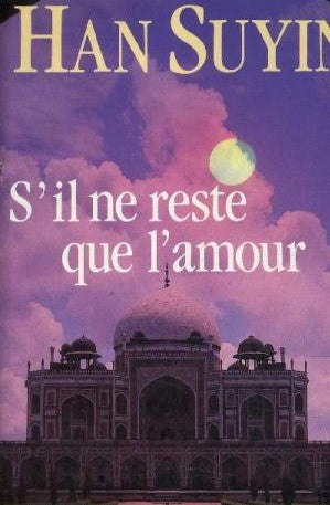 Livre ISBN 2724234510 S'il ne reste que l'amour (Han Suyin)