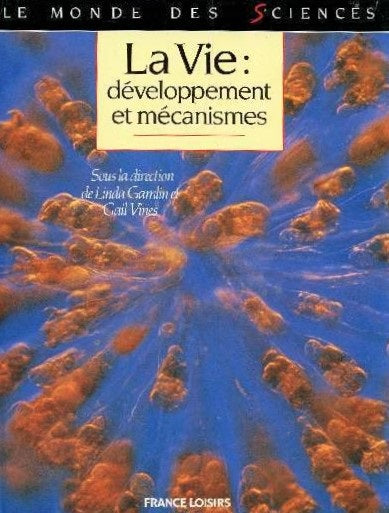 Livre ISBN 2724246764 Le monde des sciences : La Vie: développement et mécanismes