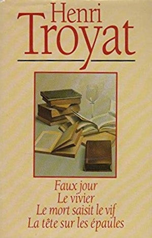 Livre ISBN 2724264924 Faux jours - Le vivier - Le mort saisit le vif - La tête sur les épaules (Henri Troyat)
