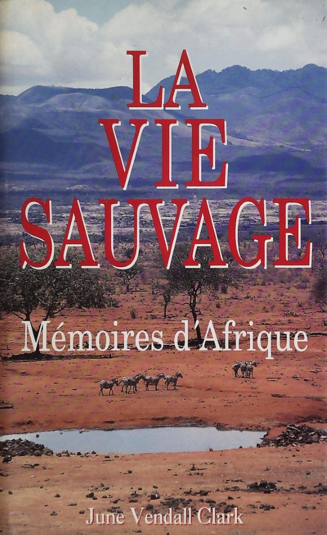 Livre ISBN 2724267036 La vie sauvage, mémoires d'Afrique (June Vendall Clark)