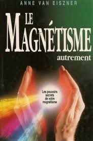 Le magnétisme autrement - Anne Van Eiszner
