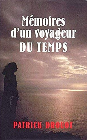 Mémoires d'un voyageur du temps - Patrick Drouot