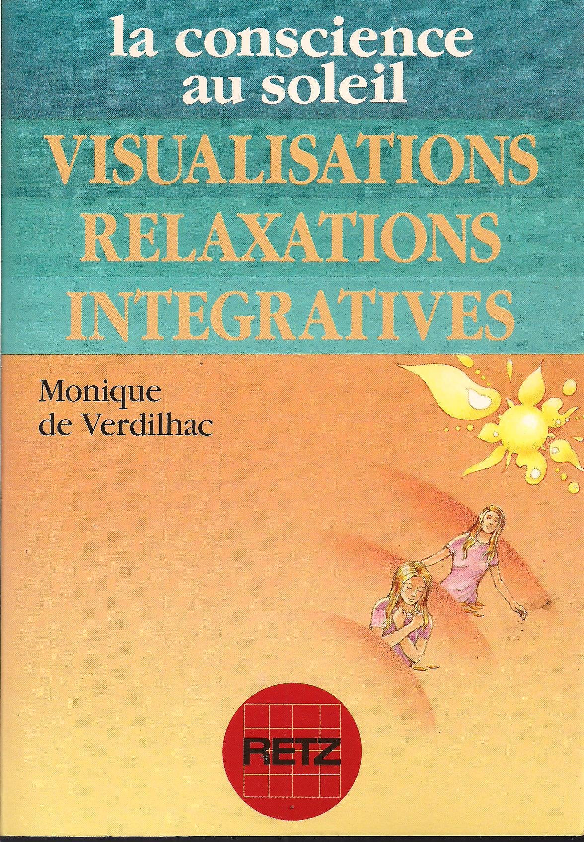 Livre ISBN 2725613582 La conscience au soleil : visualisations, relaxations, intégratives (Monique de Verdilhac)