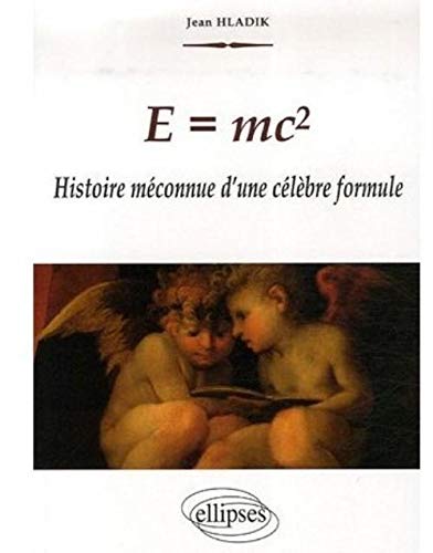 Livre ISBN 2729832092 E=mc2 : Histoire méconnue d'une célèbre formule (Jean Hladik)
