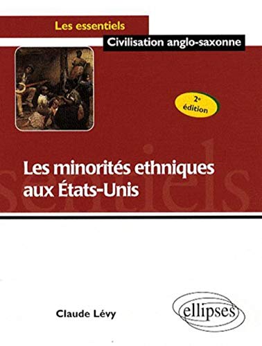 Livre ISBN 2729834745 Les essentiels Civilisation anglo-saxonne : Les minorités ethniques aux États-Unis (Claude Lévy)