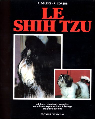 Livre ISBN 2732803154 Le Shih Tzu : origines, standard, caractère, éducation, reproduction, toilettage, maladies et soins (F. Deleidi)