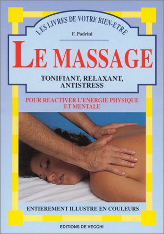 Livre ISBN 2732817511 Les livres de votre bien-être : Le massage : Tonifiant, relaxant, antistress (Francesco Padrini)