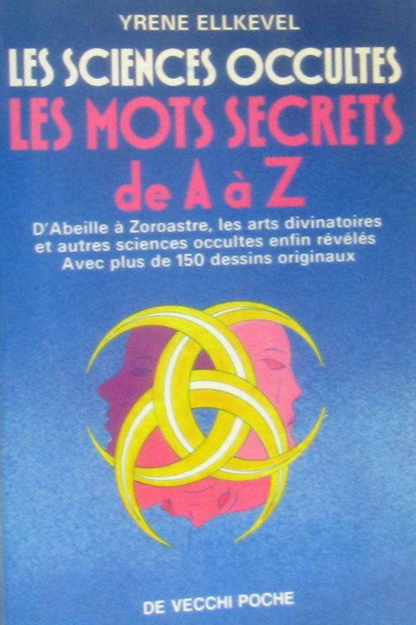 Les sciences occultes : les mots secrets de A à Z - Yrene Ellkevel