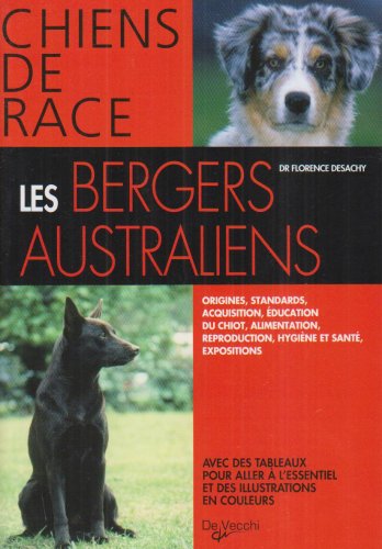 Livre ISBN 2732884421 Chiens de race : Les bergers Australiens (Dr Florence Desachy)